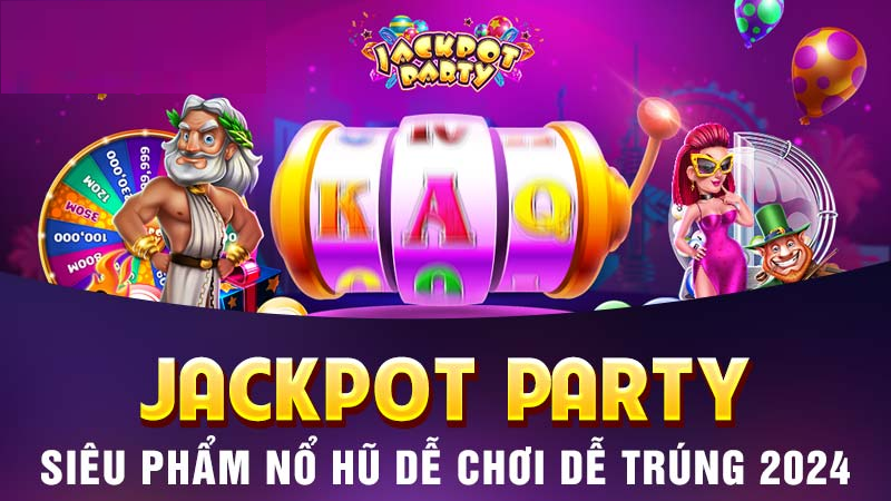 jackpot party siêu phẩm nổ hũ 78win 